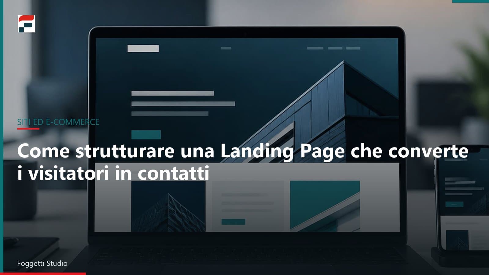 Come strutturare una Landing Page che converte i visitatori in contatti